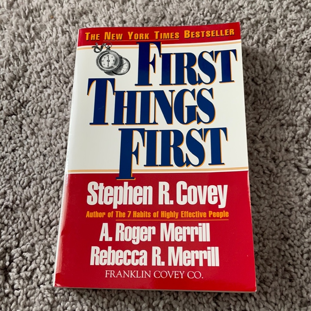 First things first - Stephen R Covey